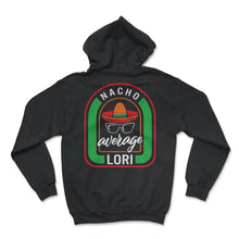 Load image into Gallery viewer, Nacho Average Lori Mexican Fiesta T Shirt - Hoodie - Black