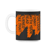 Load image into Gallery viewer, You Look Funny With Your Head Turned Like That Shirt, Funny Saying - 11oz Mug - Black on White