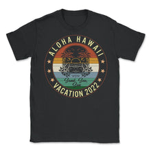 Load image into Gallery viewer, Hawaii Shirt, Aloha Hawaii Vacation 2022 Tee, Sand Sea Sun Vintage - Unisex T-Shirt - Black