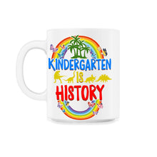Load image into Gallery viewer, Kindergarten Shirt, Kindergarten Is History, Pre-K Graduation Gift, - 11oz Mug - White