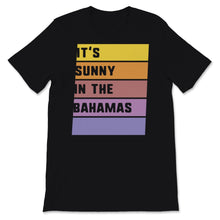 Load image into Gallery viewer, It's Sunny In The Bahamas Shirt, Family Vacation 2021 tshirt, Summer