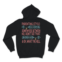 Load image into Gallery viewer, Parenting Style Shirt Somewhere Between No Don't Do That And Oh What