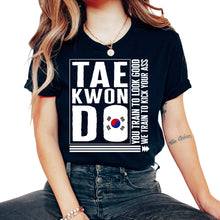 Load image into Gallery viewer, Taekwondo Shirt, We Train Too Kick Your Ass Korea Flag Tee, Karate - Unisex T-Shirt - Black