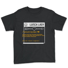 Load image into Gallery viewer, Lunch Lady Definition Arrow Heart Shirt, Cafeteria Worker Gift, - Youth Tee - Black