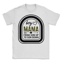 Load image into Gallery viewer, Mother Shirt, Boy Mama From Son Up To Son Down Tee, Mom Of Boys, - Unisex T-Shirt - White