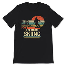 Load image into Gallery viewer, Ski Snowboard Shirt, Funny Skiing Retirement Plan, Skiing Lover Gift,