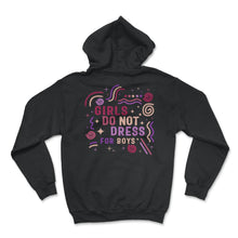 Load image into Gallery viewer, Feminist Shirt, Girls Do Not Dress For Boys Girl Power Empowerment - Hoodie - Black