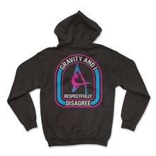 Load image into Gallery viewer, Aerial Yoga Shirt, Gravity An I Respectfully Disagree Funny Tee, Yoga - Hoodie - Black