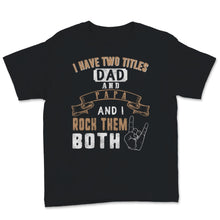 Load image into Gallery viewer, I Have Two Titles Dad And Papa I Rock Them Both Music Sign Father's