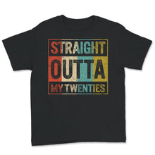 Load image into Gallery viewer, 30th Birthday Party Shirt, Funny Straight Outta My Twenties, Dirty