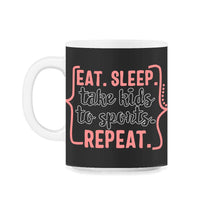Load image into Gallery viewer, Mom Shirt, Eat Sleep Take Kids To Sport Repeat, Mother's Day Gift - 11oz Mug - Black on White