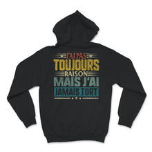 Load image into Gallery viewer, Tee Shirt Humoristique Pour Hommes J'ai Pas Toujours Raison Mais J'ai