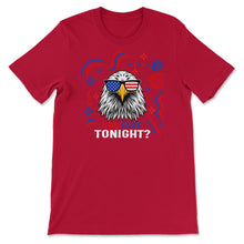 Load image into Gallery viewer, 4th Of July Shirt, You Free Tonight Eagle Wearing America Flag - Unisex T-Shirt - Red