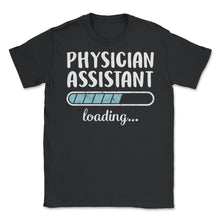 Load image into Gallery viewer, Physician Assistant Loading T Shirt - Unisex T-Shirt - Black