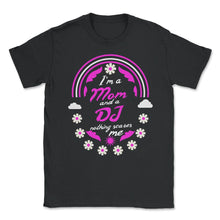 Load image into Gallery viewer, I'm A Mom And A DJ Nothing Scares Me Funny Nurse T Shirt - Unisex T-Shirt - Black