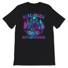 Load image into Gallery viewer, Dead Inside But Caffeinated Shirt, Coffee Before Talkie, Mama And