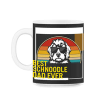 Load image into Gallery viewer, Best Schnoodle Dad Ever T Shirt - 11oz Mug - Black on White