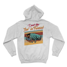 Load image into Gallery viewer, Embalmer Shirt, I Put The Fun In Funeral Skeleton Tee, Funny Embalmer - Hoodie - White