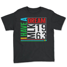 Load image into Gallery viewer, MLK Day, I Have A Dream 1963 Tee, MLK Month Civil Rights, Human - Youth Tee - Black