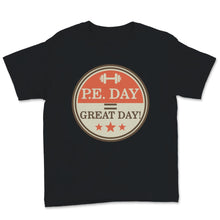 Load image into Gallery viewer, P.E. DAY = GREAT Day PE Physical Education Teacher Sport Coach