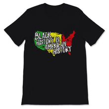 Load image into Gallery viewer, Black History Month Is American Shirt Gift Women Men United States