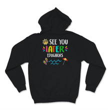 Load image into Gallery viewer, See You Later Educators Shirt, Happy Last Day Of School Tshirt, End