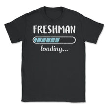Load image into Gallery viewer, Freshman Loading T Shirt - Unisex T-Shirt - Black