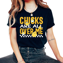 Load image into Gallery viewer, Easter Chick Shirt, Chicks Are All Over Me Tee, Easter Party, Happy - Unisex T-Shirt - Black
