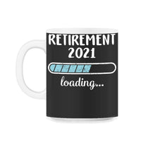 Load image into Gallery viewer, Retirement 2021 Loading T Shirt - 11oz Mug - Black on White