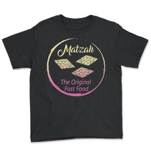 Load image into Gallery viewer, Matzah The Original Fast Food Shirt, Jewish Holiday Funny Seder Gift, - Youth Tee - Black