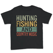 Load image into Gallery viewer, Hunting Fishing And Country Music Shirt, Country Boy Gift, Country