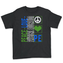 Load image into Gallery viewer, Physical Education Teacher Shirt, Peace Love Physical Education - Youth Tee - Black
