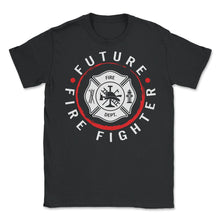 Load image into Gallery viewer, Firefighter Shirt, Future Firefighter, Fire Rescue Gift, Firefighter - Unisex T-Shirt - Black