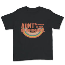 Load image into Gallery viewer, Aunt The Woman The Myth The Bad Influence, Best Aunt Ever, Aunt Gift,
