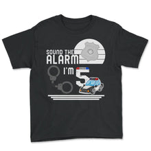Load image into Gallery viewer, Police Shirt, Sound The Alarm I'm 5 Tee, Policeman Cop, Police - Youth Tee - Black