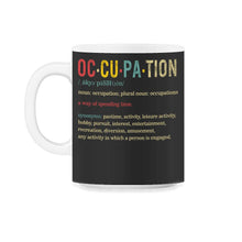 Load image into Gallery viewer, Occupation Definition Shirt, Occupational Noun Tee, Occupational - 11oz Mug - Black on White