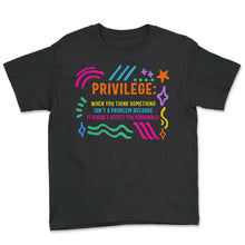 Load image into Gallery viewer, Privilege Shirt, Civil Rights Vintage Retro Tee, Equality Human - Youth Tee - Black