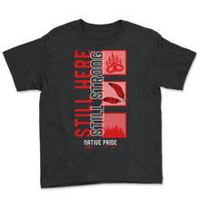 Load image into Gallery viewer, Colonization Shirt, Still Here Still Strong Tee, Equal Rights Native - Youth Tee - Black