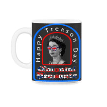 Load image into Gallery viewer, Happy Treason Day Shirt, Colonial Peasants 4th Of July Queen - 11oz Mug - Black on White