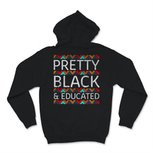 Load image into Gallery viewer, Black History Month Pretty Black & Educated Shirt Gift Woman Man