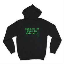 Load image into Gallery viewer, Funny Sysadmin Shirt, sudo rm -rf Don't Try This at Command Line