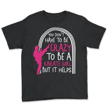 Load image into Gallery viewer, Karate Shirt, Crazy Karate Girl Tee, Funny Karate Player Martial Arts - Youth Tee - Black