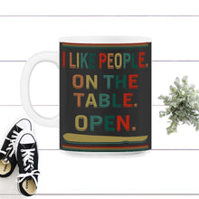 Load image into Gallery viewer, I Like People On The Table Open, Funny Surgical Tech, Scrub - 11oz Mug - Black on White