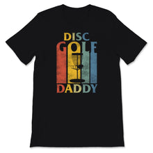 Load image into Gallery viewer, Fathers Day Gift From Wife, Disc Golf Shirt, Funny Disc Golf Daddy T