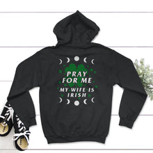 Load image into Gallery viewer, Pray For Me My Wife Is Irish, St. Patricks Day Shirt, Irish Lucky - Hoodie - Black