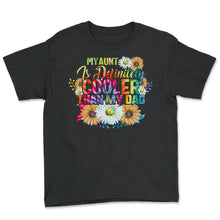 Load image into Gallery viewer, My Aunt is Definitely Cooler than My Dad, Favorite Aunt Shirt, auntie - Youth Tee - Black