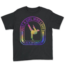 Load image into Gallery viewer, Karate Shirt, Just A Girl Who Loves Taekwondo Tee, Fighter Karate - Youth Tee - Black