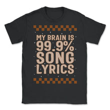 Load image into Gallery viewer, Music Teacher Shirt, My Brain Is 99.9% Song Lyrics Music Notes Funny - Unisex T-Shirt - Black
