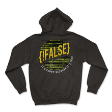Load image into Gallery viewer, Programmer Shirt, False Funny Because It's True Tee, Funny Coding - Hoodie - Black