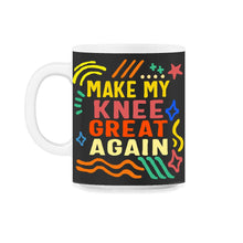 Load image into Gallery viewer, Make My Knee Great Again Shirt, Funny Surgery Disability Gifts, - 11oz Mug - Black on White